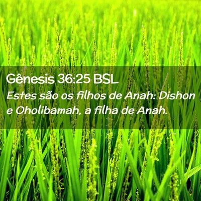 Picture 02 - Gênesis 36:25 BSL - Estes são os filhos de Anah: Dishon e - Bible Verse Picture
