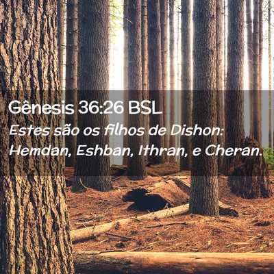 Picture 02 - Gênesis 36:26 BSL - Estes são os filhos de Dishon: Hemdan, Eshban, - Bible Verse Picture