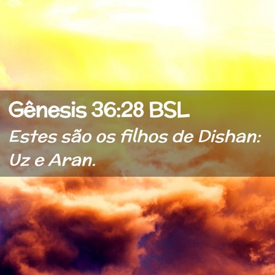 Picture 02 - Gênesis 36:28 BSL - Estes são os filhos de Dishan: Uz e - Bible Verse Picture