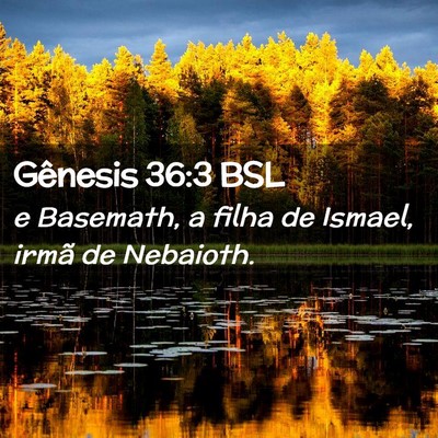 Picture 02 - Gênesis 36:3 BSL - e Basemath, a filha de Ismael, irmã de - Bible Verse Picture