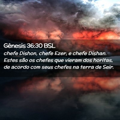 Picture 02 - Gênesis 36:30 BSL - chefe Dishon, chefe Ezer, e chefe Dishan. Estes - Bible Verse Picture