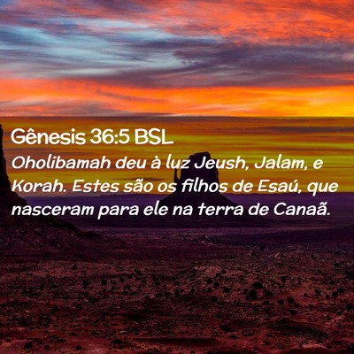Picture 02 - Gênesis 36:5 BSL - Oholibamah deu à luz Jeush, Jalam, e Korah. - Bible Verse Picture
