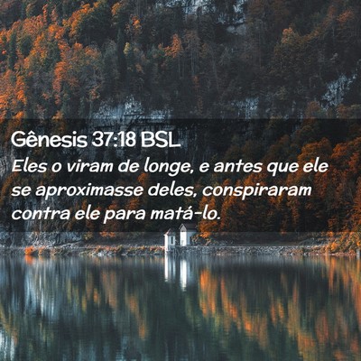 Picture 02 - Gênesis 37:18 BSL - Eles o viram de longe, e antes que ele se - Bible Verse Picture