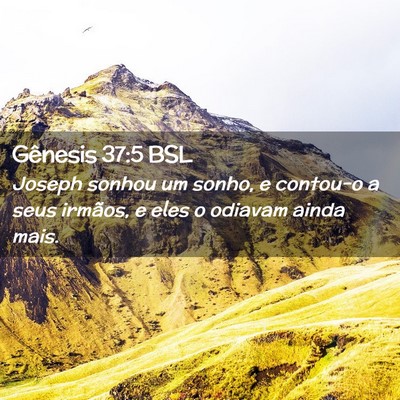 Picture 02 - Gênesis 37:5 BSL - Joseph sonhou um sonho, e contou-o a seus - Bible Verse Picture