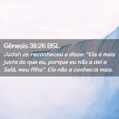Picture 02 - Gênesis 38:26 BSL - Judah os reconheceu e disse: “Ela é mais justa - Bible Verse Picture