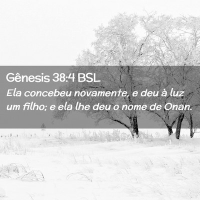 Picture 02 - Gênesis 38:4 BSL - Ela concebeu novamente, e deu à luz um filho; e - Bible Verse Picture