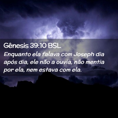 Picture 02 - Gênesis 39:10 BSL - Enquanto ela falava com Joseph dia após dia, ele - Bible Verse Picture