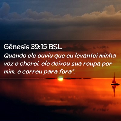 Picture 02 - Gênesis 39:15 BSL - Quando ele ouviu que eu levantei minha voz e - Bible Verse Picture