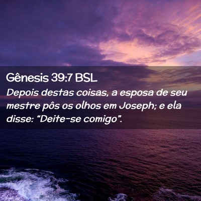 Picture 02 - Gênesis 39:7 BSL - Depois destas coisas, a esposa de seu mestre pôs - Bible Verse Picture