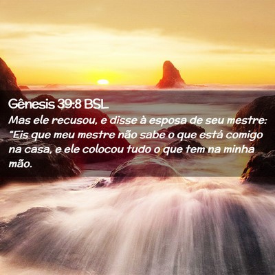 Picture 02 - Gênesis 39:8 BSL - Mas ele recusou, e disse à esposa de seu mestre: - Bible Verse Picture