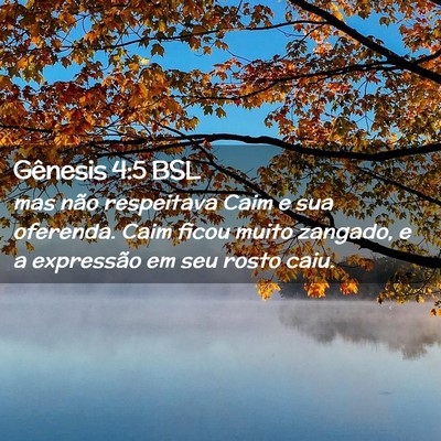 Picture 02 - Gênesis 4:5 BSL - mas não respeitava Caim e sua oferenda. Caim - Bible Verse Picture