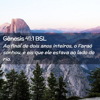 Picture 02 - Gênesis 41:1 BSL - Ao final de dois anos inteiros, o Faraó sonhou, - Bible Verse Picture