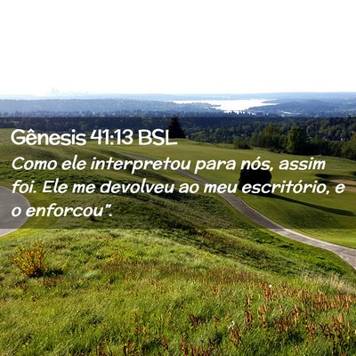Picture 02 - Gênesis 41:13 BSL - Como ele interpretou para nós, assim foi. Ele me - Bible Verse Picture