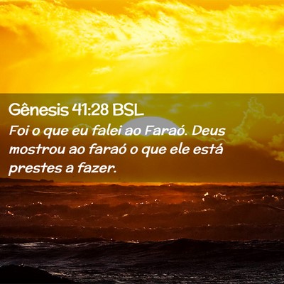 Picture 02 - Gênesis 41:28 BSL - Foi o que eu falei ao Faraó. Deus mostrou ao - Bible Verse Picture