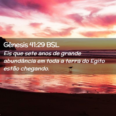 Picture 02 - Gênesis 41:29 BSL - Eis que sete anos de grande abundância em toda a - Bible Verse Picture