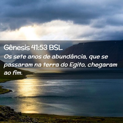Picture 02 - Gênesis 41:53 BSL - Os sete anos de abundância, que se passaram na - Bible Verse Picture