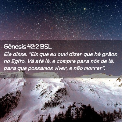 Picture 02 - Gênesis 42:2 BSL - Ele disse: “Eis que eu ouvi dizer que há - Bible Verse Picture