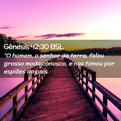 Picture 02 - Gênesis 42:30 BSL - “O homem, o senhor da terra, falou grosso modo - Bible Verse Picture