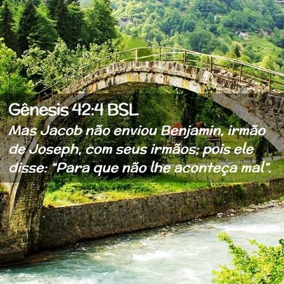 Picture 02 - Gênesis 42:4 BSL - Mas Jacob não enviou Benjamin, irmão de Joseph, - Bible Verse Picture