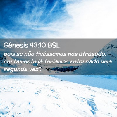 Picture 02 - Gênesis 43:10 BSL - pois se não tivéssemos nos atrasado, certamente - Bible Verse Picture