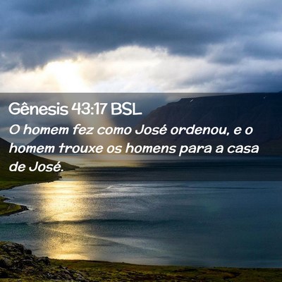 Picture 02 - Gênesis 43:17 BSL - O homem fez como José ordenou, e o homem trouxe - Bible Verse Picture