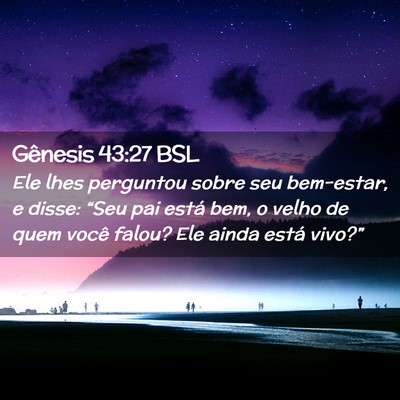 Picture 02 - Gênesis 43:27 BSL - Ele lhes perguntou sobre seu bem-estar, e disse: - Bible Verse Picture