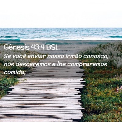 Picture 02 - Gênesis 43:4 BSL - Se você enviar nosso irmão conosco, nós - Bible Verse Picture