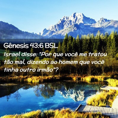Picture 02 - Gênesis 43:6 BSL - Israel disse: “Por que você me tratou tão - Bible Verse Picture