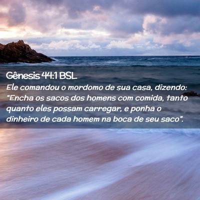 Picture 02 - Gênesis 44:1 BSL - Ele comandou o mordomo de sua casa, dizendo: - Bible Verse Picture