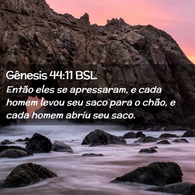 Picture 02 - Gênesis 44:11 BSL - Então eles se apressaram, e cada homem levou seu - Bible Verse Picture