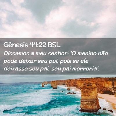 Picture 02 - Gênesis 44:22 BSL - Dissemos a meu senhor: 'O menino não pode deixar - Bible Verse Picture