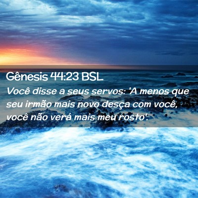 Picture 02 - Gênesis 44:23 BSL - Você disse a seus servos: 'A menos que seu - Bible Verse Picture