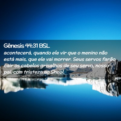 Picture 02 - Gênesis 44:31 BSL - acontecerá, quando ele vir que o menino não - Bible Verse Picture
