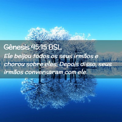 Picture 02 - Gênesis 45:15 BSL - Ele beijou todos os seus irmãos e chorou sobre - Bible Verse Picture
