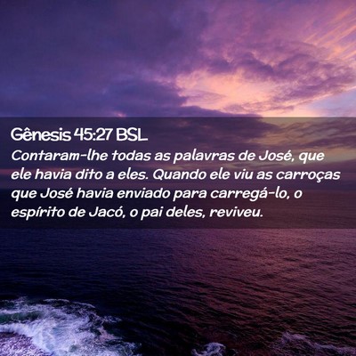 Picture 02 - Gênesis 45:27 BSL - Contaram-lhe todas as palavras de José, que ele - Bible Verse Picture