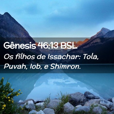 Picture 02 - Gênesis 46:13 BSL - Os filhos de Issachar: Tola, Puvah, Iob, e - Bible Verse Picture