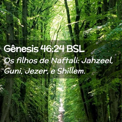 Picture 02 - Gênesis 46:24 BSL - Os filhos de Naftali: Jahzeel, Guni, Jezer, e - Bible Verse Picture