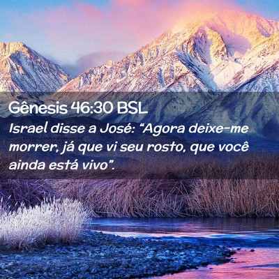 Picture 02 - Gênesis 46:30 BSL - Israel disse a José: “Agora deixe-me morrer, - Bible Verse Picture