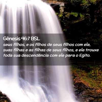 Picture 02 - Gênesis 46:7 BSL - seus filhos, e os filhos de seus filhos com ele, - Bible Verse Picture