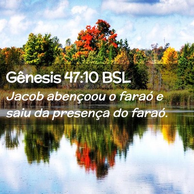 Picture 02 - Gênesis 47:10 BSL - Jacob abençoou o faraó e saiu da presença do - Bible Verse Picture