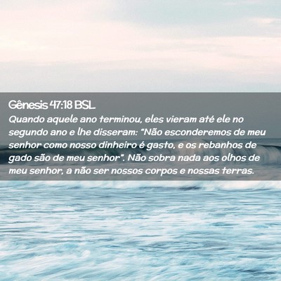 Picture 02 - Gênesis 47:18 BSL - Quando aquele ano terminou, eles vieram até ele - Bible Verse Picture