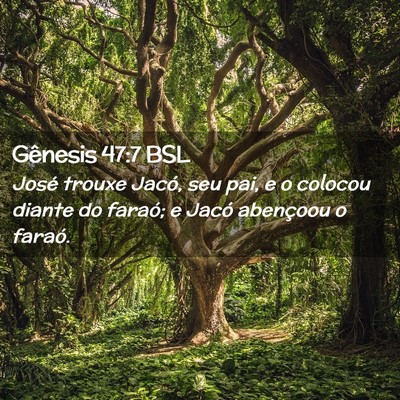 Picture 02 - Gênesis 47:7 BSL - José trouxe Jacó, seu pai, e o colocou diante - Bible Verse Picture