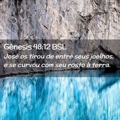 Picture 02 - Gênesis 48:12 BSL - José os tirou de entre seus joelhos, e se curvou - Bible Verse Picture
