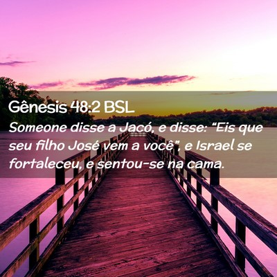 Picture 02 - Gênesis 48:2 BSL - Someone disse a Jacó, e disse: “Eis que seu - Bible Verse Picture