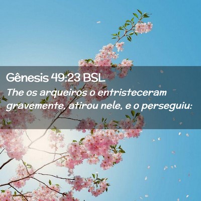 Picture 02 - Gênesis 49:23 BSL - The os arqueiros o entristeceram gravemente, - Bible Verse Picture