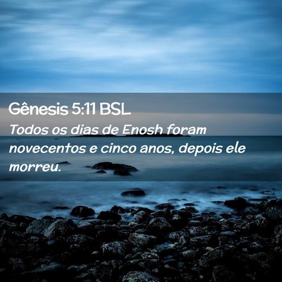 Picture 02 - Gênesis 5:11 BSL - Todos os dias de Enosh foram novecentos e cinco - Bible Verse Picture
