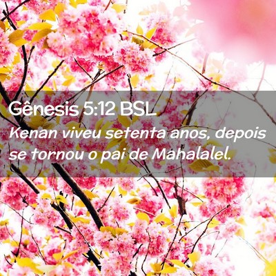 Picture 02 - Gênesis 5:12 BSL - Kenan viveu setenta anos, depois se tornou o pai - Bible Verse Picture