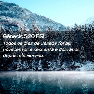Picture 02 - Gênesis 5:20 BSL - Todos os dias de Jarede foram novecentos e - Bible Verse Picture