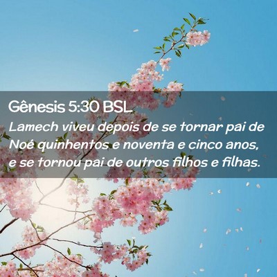 Picture 02 - Gênesis 5:30 BSL - Lamech viveu depois de se tornar pai de Noé - Bible Verse Picture