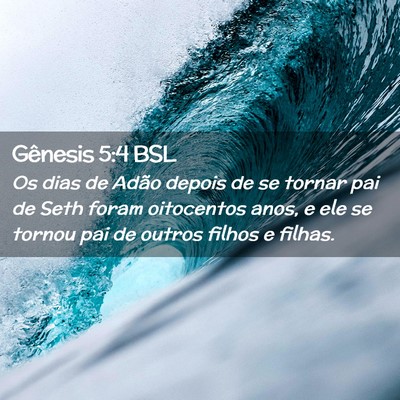 Picture 02 - Gênesis 5:4 BSL - Os dias de Adão depois de se tornar pai de Seth - Bible Verse Picture